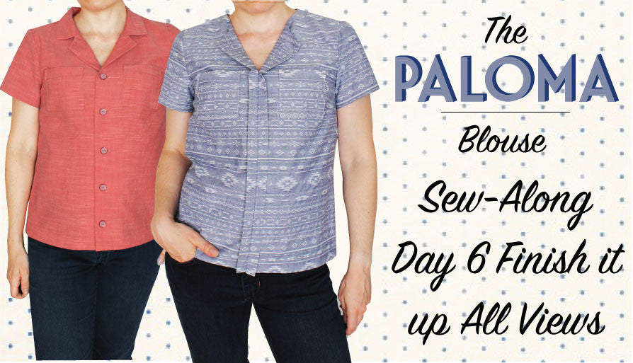Paloma Sew Along Day 6- Finish it Up- All Views